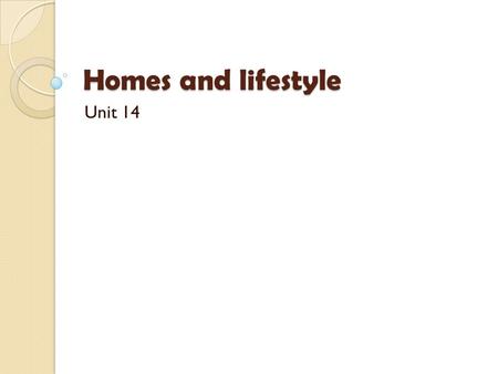 Homes and lifestyle Unit 14. speaking How important to you is your home? Is it important to you that your home is attractively designed and decorated?