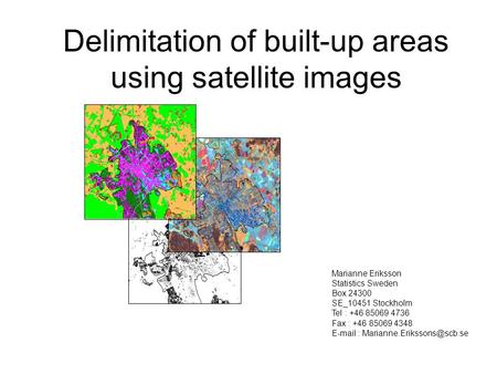Marianne Eriksson Statistics Sweden Box 24300 SE_10451 Stockholm Tel : +46 85069 4736 Fax : +46 85069 4348   Delimitation.