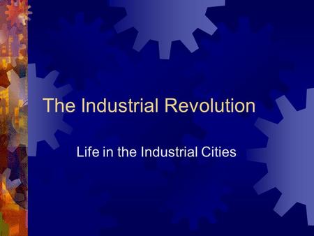 The Industrial Revolution