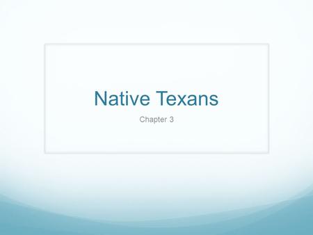 Native Texans Chapter 3.