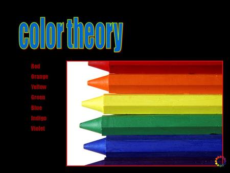 Red Orange Yellow Green Blue Indigo Violet. Colors are created from natural pigments found in minerals. Minerals are ground into fine powders then combined.