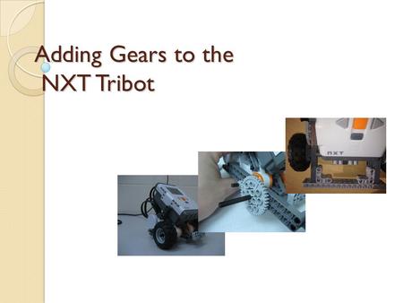 Adding Gears to the NXT Tribot. Here’s the basic Tribot that you can build with the LEGO NXT kit using the instruction booklet.