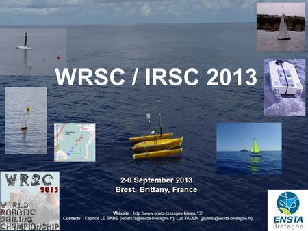 WRSC / IRSC 2013 03/10/2015- 1 2-6 September 2013 Brest, Brittany, France Website :  Contacts : Fabrice LE BARS