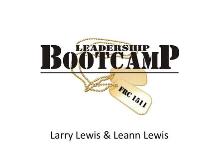 Larry Lewis & Leann Lewis. Leadership Characteristics What are the characteristics of a good leader?