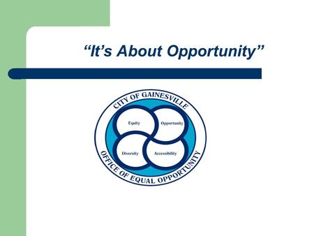 “It’s About Opportunity”. Our Vision: Committed to leading the way as a resource by making a difference to all citizens, employees and visitors in the.