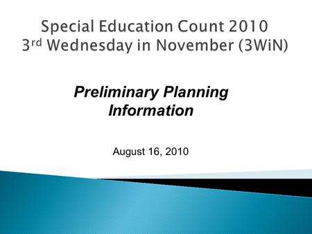 Preliminary Planning Information August 16, 2010.