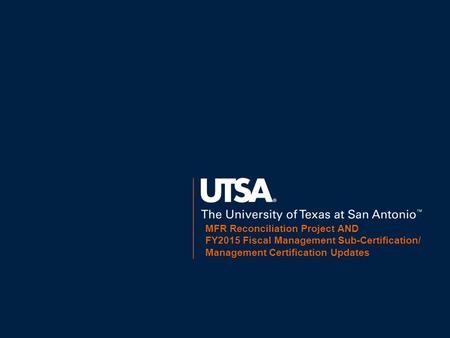 MFR Reconciliation Project AND FY2015 Fiscal Management Sub-Certification/ Management Certification Updates.