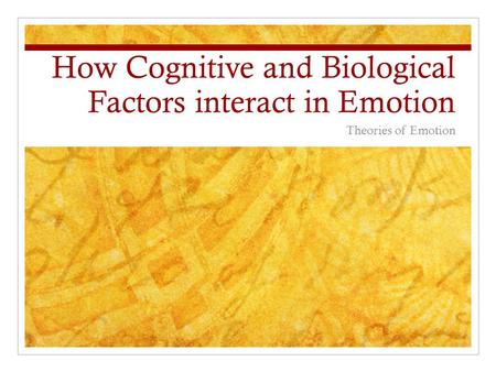 How Cognitive and Biological Factors interact in Emotion