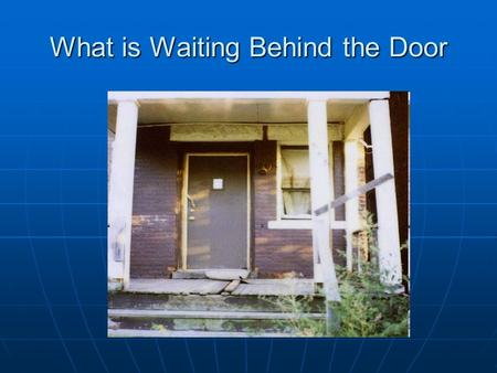 What is Waiting Behind the Door. What is Public Health? Population based focus on preventative initiatives Population based focus on preventative initiatives.