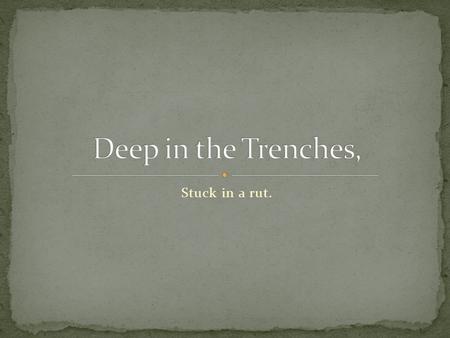 Stuck in a rut.. Common state of being for school personnel these days.