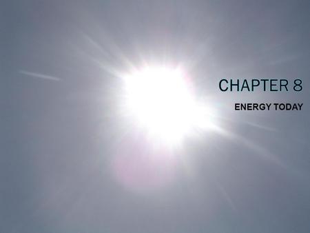 ENERGY TODAY. Energy for the Global Economy  The U.S. is the largest consumer of energy.  Energy use is increasing in most countries.