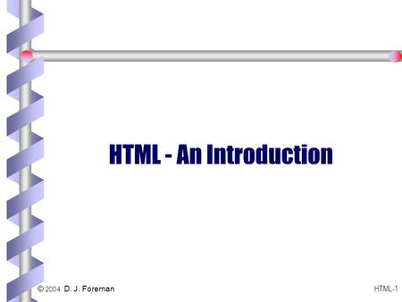 HTML-1© 2004 D. J. Foreman HTML - An Introduction.