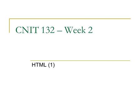 CNIT 132 – Week 2 HTML (1). Introducing the World Wide Web A network is a structure linking computers together for the purpose of sharing resources such.