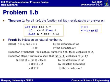 Problem 1.b Theorem 1: For all n≥0, the function call fac n evaluates to an answer n!: let rec fac n = if n 