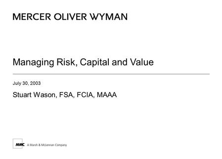 Stuart Wason, FSA, FCIA, MAAA July 30, 2003 Use this cover page for external presentations Client logo should be aligned bottom with this guide Client.