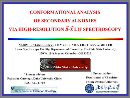 VADIM L. STAKHURSKY *, LILY ZU †, JINJUN LIU, TERRY A. MILLER Laser Spectroscopy Facility, Department of Chemistry, The Ohio State University 120 W. 18th.