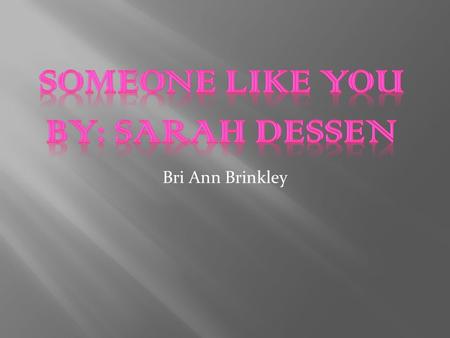 Bri Ann Brinkley. In this novel the main characters deal with everyday problems like everyone else. The genre of my book is realistic, fiction The Truth.