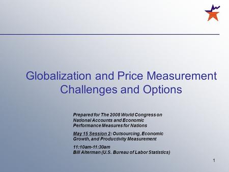 1 Globalization and Price Measurement Challenges and Options Prepared for The 2008 World Congress on National Accounts and Economic Performance Measures.