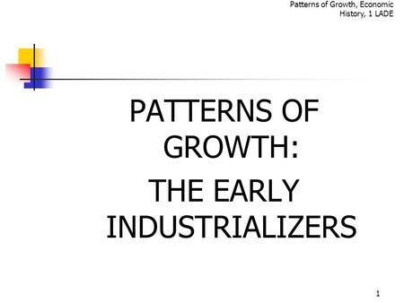 THE EARLY INDUSTRIALIZERS