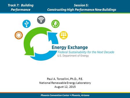 Phoenix Convention Center Phoenix, Arizona Goal Setting and Performance Based Contracting Track 7: Building Performance Session 5: Constructing High Performance.