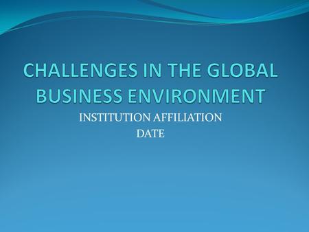 CHALLENGES IN THE GLOBAL BUSINESS ENVIRONMENT