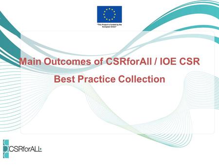 Main Outcomes of CSRforAll / IOE CSR Best Practice Collection.