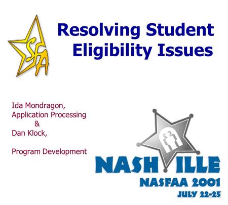 1 Resolving Student Eligibility Issues Ida Mondragon, Application Processing & Dan Klock, Program Development.