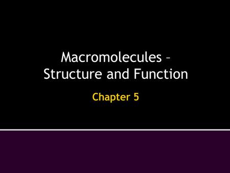 Macromolecules – Structure and Function.  Within cells, small organic molecules (monomers) are joined together to form larger molecules (polymers). 