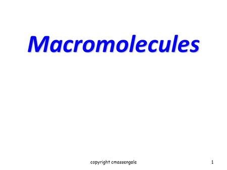 Macromolecules copyright cmassengale1. Organic Compounds CompoundsCARBON organic Compounds that contain CARBON are called organic. Macromoleculesorganic.