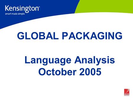 GLOBAL PACKAGING Language Analysis October 2005. BASED on “Mice” Packagin g Samples.