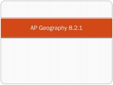 AP Geography 8.2.1. What’s a Nation… Nation: A tightly knit group of people possessing bonds of language, ethnicity, religion, and other shared cultural.