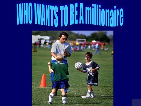 MILLIONAIRE SCOREBOARD $100 $200 $300 $500 $1,000 $2,000 $4,000 $8,000 $16,000 $32,000 $64,000 $125,000 $250,000 $500,000 $1 MILLION Click the $ for.