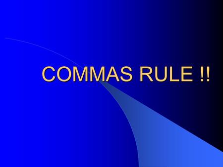 COMMAS RULE !!. RULE # 1 Use a comma before but, or, nor, for, so, and yet when they join independent clauses. Hector pressed the button, and the engine.