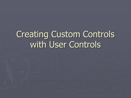 Creating Custom Controls with User Controls. Including Standard Content with User Controls Global Super Company Global Super Company We mean business!