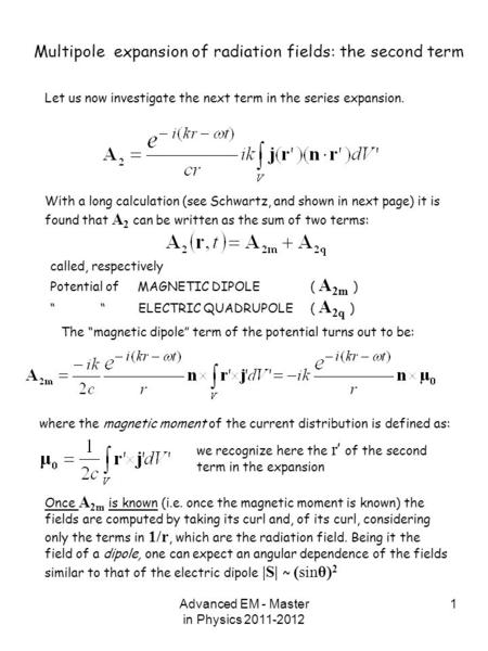 Advanced EM - Master in Physics 2011-2012 1 Let us now investigate the next term in the series expansion. Multipole expansion of radiation fields: the.