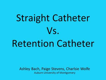 Straight Catheter Vs. Retention Catheter