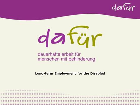 Long-term Employment for the Disabled. The Region of Vorarlberg Vorarlberg, the westernmost state of Austria at Lake Constance, borders the Tyrol, Germany,