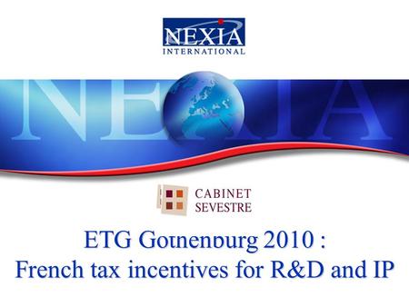 1 ETG Gothenburg 2010 : French tax incentives for R&D and IP.