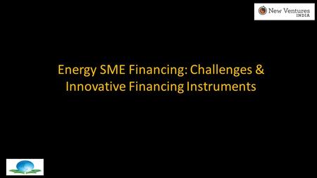 Energy SME Financing: Challenges & Innovative Financing Instruments.