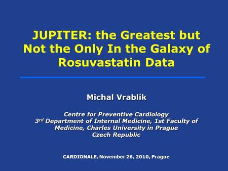 Michal Vrablík Centre for Preventive Cardiology 3 rd Department of Internal Medicine, 1st Faculty of Medicine, Charles University in Prague Czech Republic.