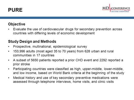 PURE Objective Evaluate the use of cardiovascular drugs for secondary prevention across countries with differing levels of economic development Study Design.