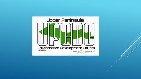 UPCDC RESTRUCTURING Monday, June 17, 2013 Landmark Inn, 12 p.m.