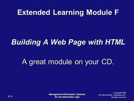 F-1 Management Information Systems for the Information Age Copyright 2004 The McGraw-Hill Companies, Inc. All rights reserved Extended Learning Module.