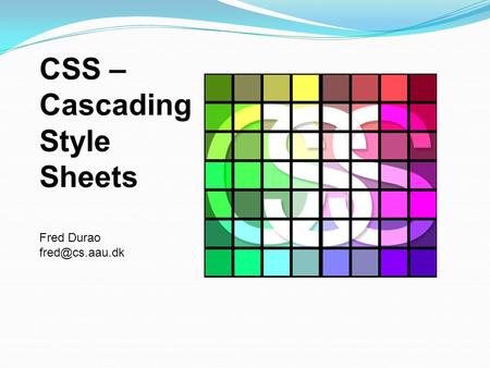 CSS – Cascading Style Sheets Fred Durao