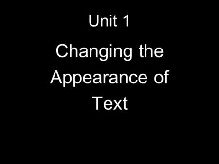 Unit 1 Changing the Appearance of Text. TITLE CORNELL NOTES TOPIC: NOTES: Summary: HTML Hypertext Markup Language 1 st and last tag on a page Tags Tags.