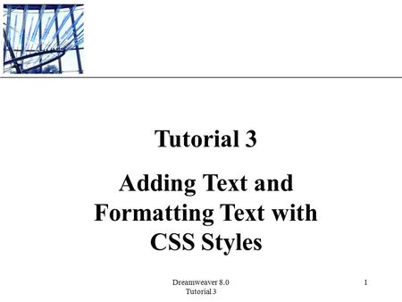 XP Dreamweaver 8.0 Tutorial 3 1 Adding Text and Formatting Text with CSS Styles.
