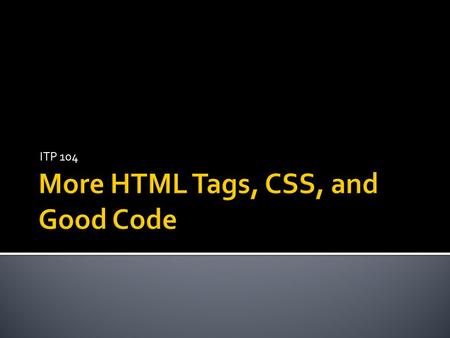 ITP 104.  Basic HTML using and form  Using Filezilla  public_html ▪ 755 permission  Have a directory name itp104 ▪ 755 permission  classpage.html.