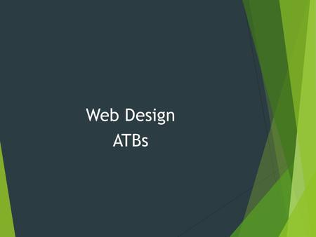 Web Design ATBs. ATB #1 List headings and size ATB #2 Define HTML.