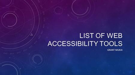 LIST OF WEB ACCESSIBILITY TOOLS GRANT MUKAI. WEB BROWSERS.