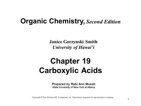 1 Organic Chemistry, Second Edition Janice Gorzynski Smith University of Hawai’i Copyright © The McGraw-Hill Companies, Inc. Permission required for reproduction.